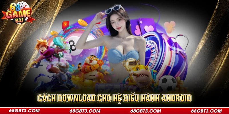 Cách download cho hệ điều hành Android