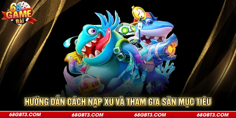 Hướng dẫn cách nạp xu và tham gia săn mục tiêu