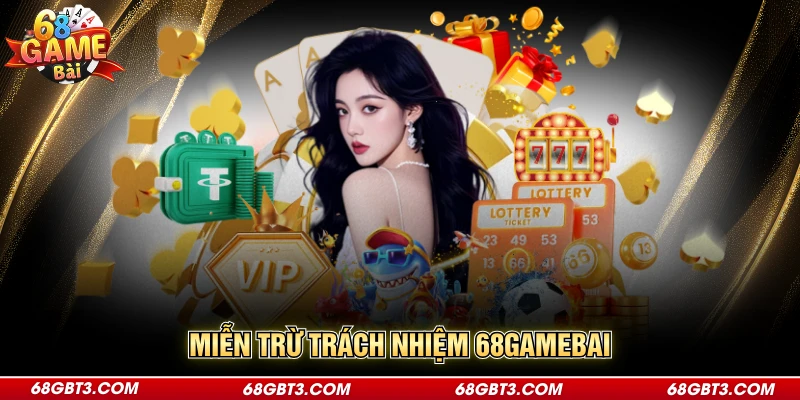 Miễn trừ trách nhiệm 68gamebai
