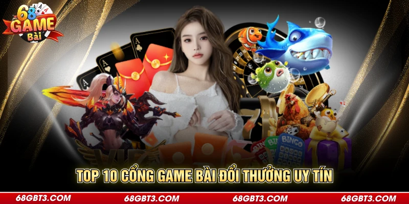 Top 10 Cổng Game Bài Đổi Thưởng Uy Tín Săn Thưởng Hot